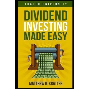 Dividend Investing Made Easy | Matthew R Kratter (ISBN: 9781983019623)