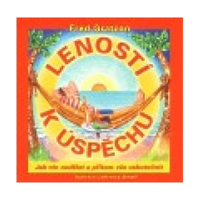 Leností k úspěchu - Fred Gratzon