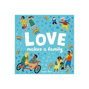 Love Makes a Family | Sophie Beer (ISBN: 9781838910679)