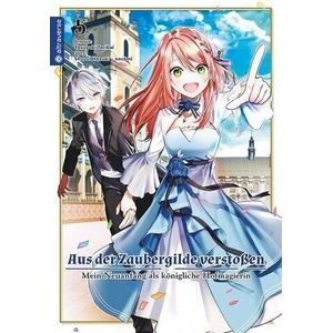 Aus der Zaubergilde verstoßen - Mein Neuanfang als königliche Hofmagierin 05 (ISBN: 9783753946634)
