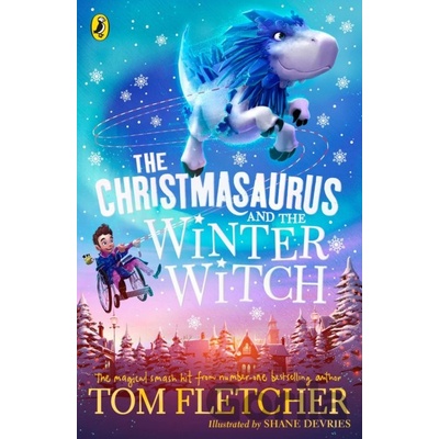 The Christmasaurus and the Winter Witch - Tom Fletcher, Shane Devries ilustrácie
