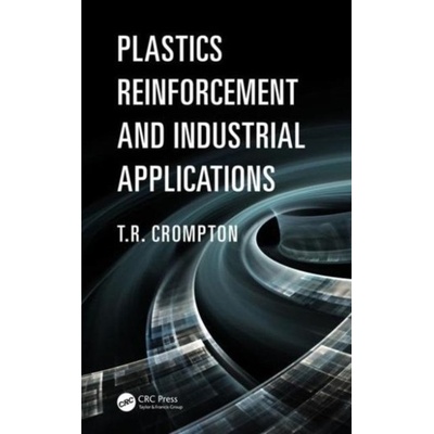 Plastics Reinforcement and Industrial Applications - Crompton, T.