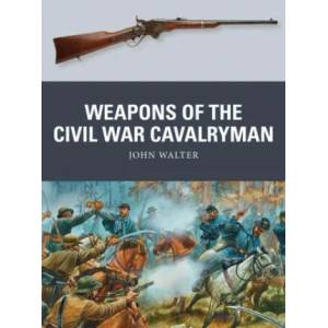 Weapons of the Civil War Cavalryman | Adam Hook, Alan Gilliland (ISBN: 9781472842237)