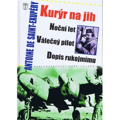 Kurýr na jih, Noční let, Válečný pilot, Dopis rukojmímu - Antoine de Saint-Exupéry
