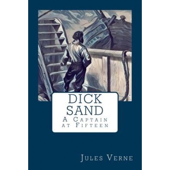 Dick Sand: A Captain at Fifteen | Jules Verne