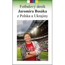 Fotbalový deník Jaromíra Bosáka z Polska a Ukrajiny