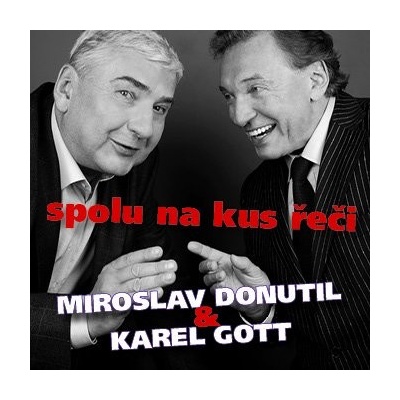 Miroslav Donutil & Karel Gott : Spolu na kus řeči