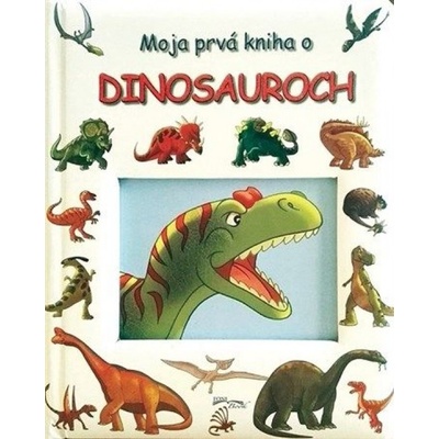 Moja prvá kniha o dinosauroch