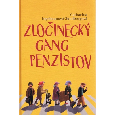 Zločinecký gang penzistov - Catharina Ingelman-Sundberg