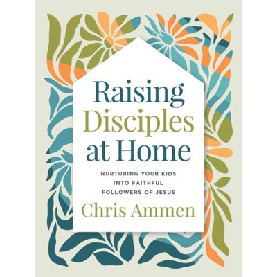 Raising Disciples at Home