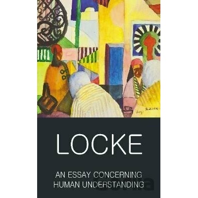 An Essay Concerning Human Understanding: Seco- John Locke