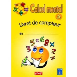 CALCUL MENTAL LIVRET COMPTEUR A (JAUNE) | ICEM PEDAGOGIE FREINET (2017)