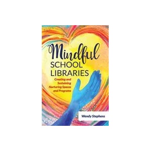 Mindful School Libraries | Wendy Stephens (ISBN: 9781440875274)