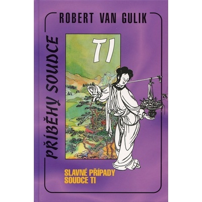 Slavné případy soudce Ti - Robert van Gulik