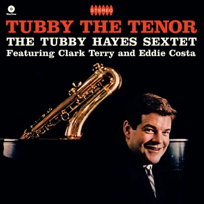 The Tubby Hayes Sextet & Clark Terry & Eddie Costa - Tubby The Tenor (Limited Edition) LP
