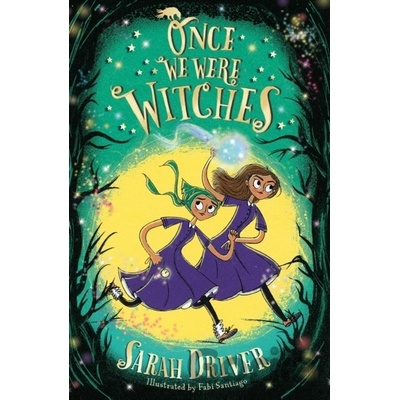 Once We Were Witches - Sarah Driver, Fabi Santiago ilustrátor
