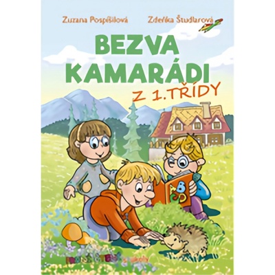 Bezva kamarádi z 1. třídy - První čtení s úkoly - Zuzana Pospíšilová