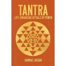 Tantra: Life-Enhancing Rituals of Power Ahsan Hamraz