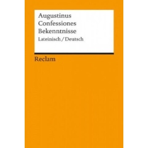 Bekenntnisse. Confessiones | Aurelius Augustinus, Kurt Flasch, Burkhard Mojsisch (ISBN: 9783150186763)