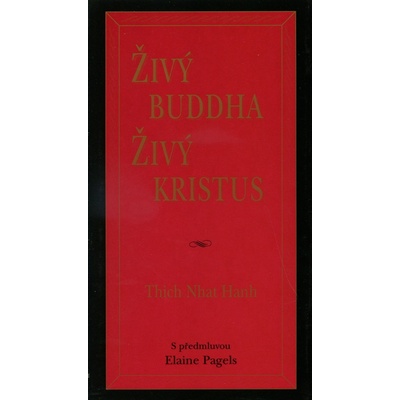 Živý Buddha, živý Kristus - Nhat Hanh Thich