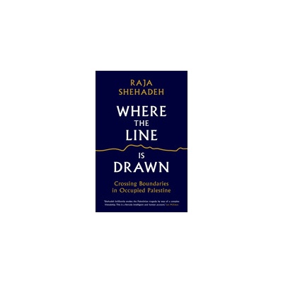 Where the Line is Drawn - Crossing Boundaries in Occupied Palestine(Paperback)