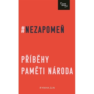 Nezapomeň - Příběhy paměti národa - Irena Tatíčková