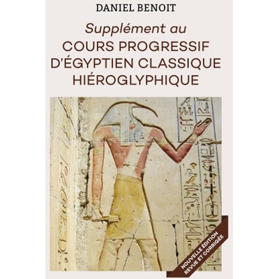 Supplément au Cours Progressif d'Egyptien Hiéroglyphique | Daniel BENOIT