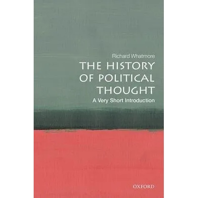 History of Political Thought: A Very Short Introduction | Whatmore, Richard (Professor of Modern History and Co- Director of the Institute of Intellectual History, University of St Andrews)