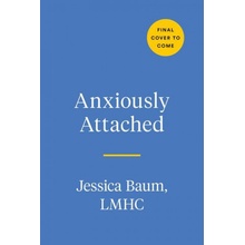 Anxiously Attached: Becoming More Secure in Life and Love