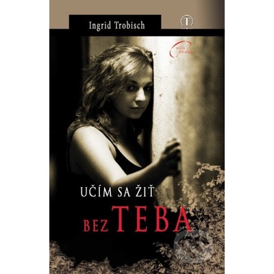 Učím sa žiť bez Teba - Ingrid Trobisch