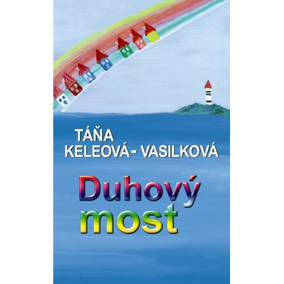 Duhový most - Keleová-Vasilková Táňa