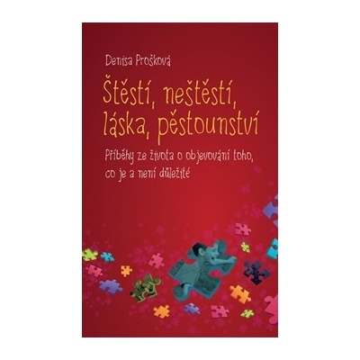 Štěstí, neštěstí, láska, pěstounství