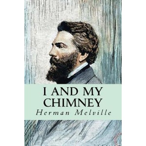I and my Chimney | Herman Melville, Editorial Oneness (2016)
