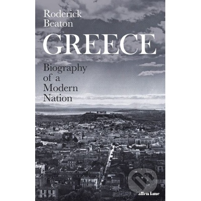 Greece: Biography of a Modern Nation