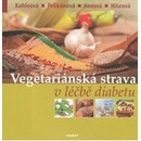 Vegetariánská strava v léčbě diabetu - Vladimíra Havlová, Hana Kahleová, Růžena Milatová, Terezie Pelikánová