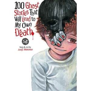 100 Ghost Stories That Will Lead to My Own Death Vol. 2 (ISBN: 9798891609181)