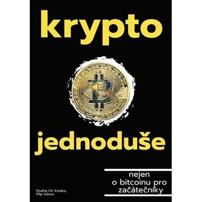 Krypto jednoduše - nejen o bitcoinu pro začátečníky - Filip Ivanov