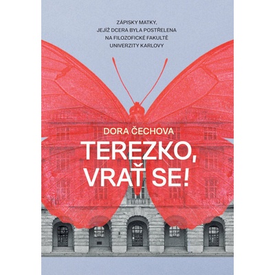 Terezko, vrať se! - Zápisky matky, jejíž dcera byla postřelena na Filozofické fakultě Univerzity Karlovy