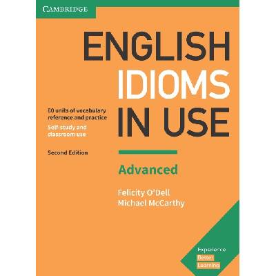 English Idioms in Use Advanced with Answers, 2E Felicity O'Dell, Michael McCarthy