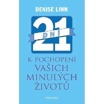 21 dní k pochopení vašich minulých život - Denise Linn
