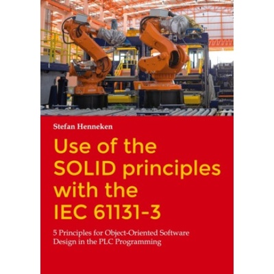 Use of the SOLID principles with the IEC 61131-3 | Stefan Henneken