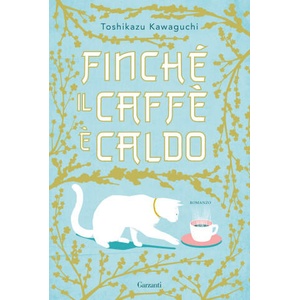 Finché il caffè è caldo | Toshikazu Kawaguchi (2024)