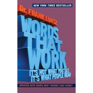 Words That Work: It's Not What You Say, It's What People Hear | Frank Luntz (ISBN: 9781401302597)