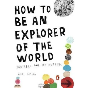 How To Be An Explorer Of The World (ISBN: 9780399534607)