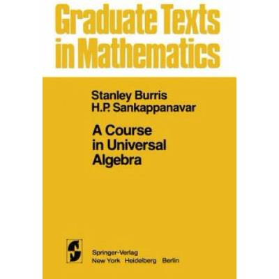 A Course in Universal Algebra, 1 | S. Burris, H. P. Sankappanavar