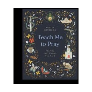 Teach Me to Pray | Kristen Wetherell (ISBN: 9781433599095)