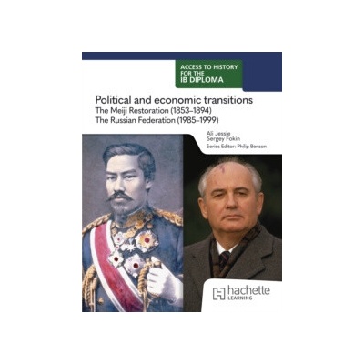 Access to History for the IB Diploma: Political and economic transitions: The Meiji Restoration (1853-1894) and the Russian Federation (1985-1999)