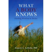 What a Body Knows - Lamothe Kimerer L.