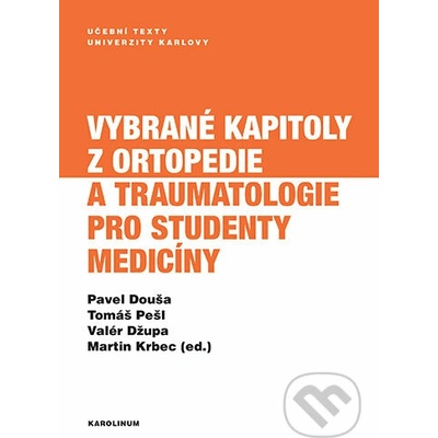Vybrané kapitoly z ortopedie a traumatologie pro studenty medicíny - Pavel Douša