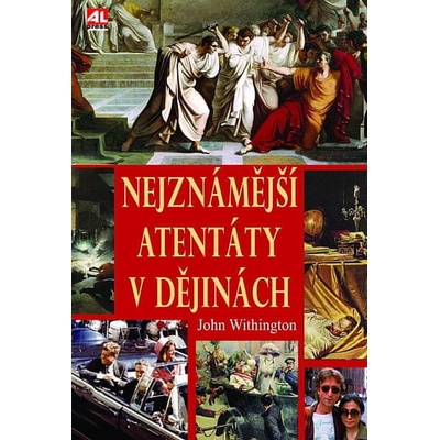 Nejznámější atentáty v dějinách - John Withington